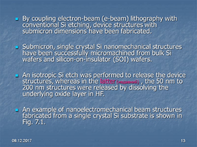 08.12.2017 13 By coupling electron-beam (e-beam) lithography with conventional Si etching, device structures with